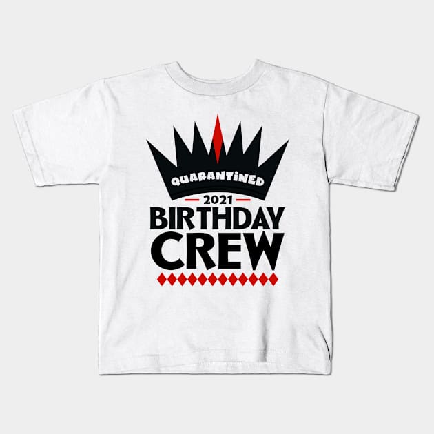 Quarantined Birthday Crew 2021 Kids T-Shirt by colorsplash